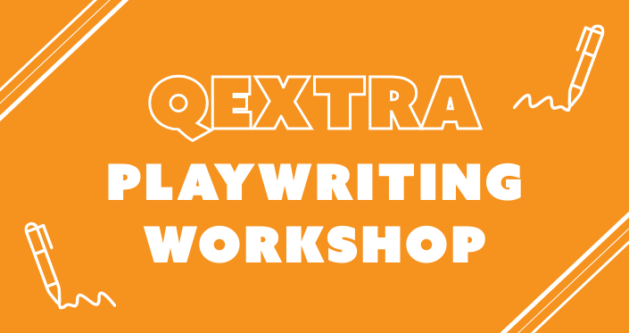 QExtra: Playwriting Workshop